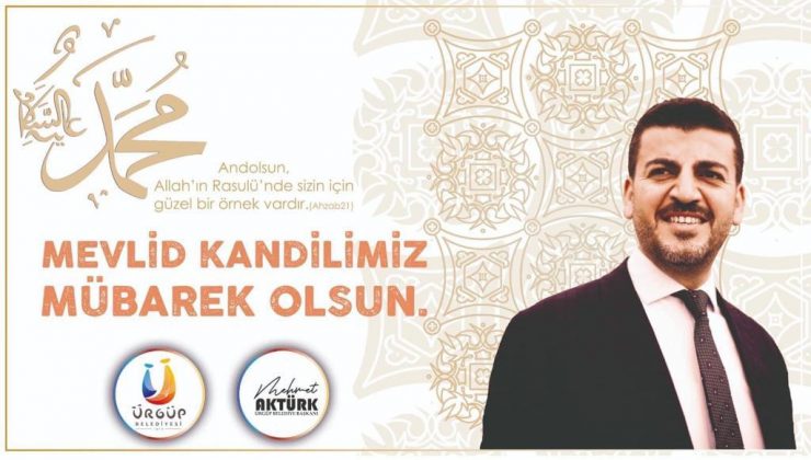 Ürgüp Belediye Başkanı Mehmet Aktürk’ün Mevlid Kandili Mesajı