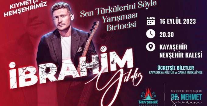 İbrahim Yıldız Türkülerini Cumartesi Akşamı Nevşehir Kalesi’nde Seslendirecek