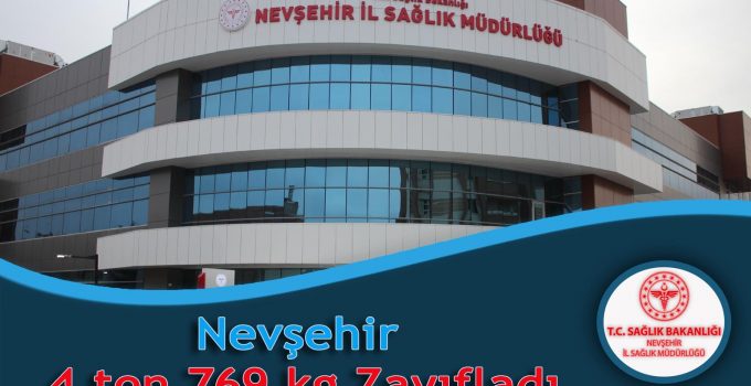 Nevşehir 4 Ton 769 kg Zayıfladı