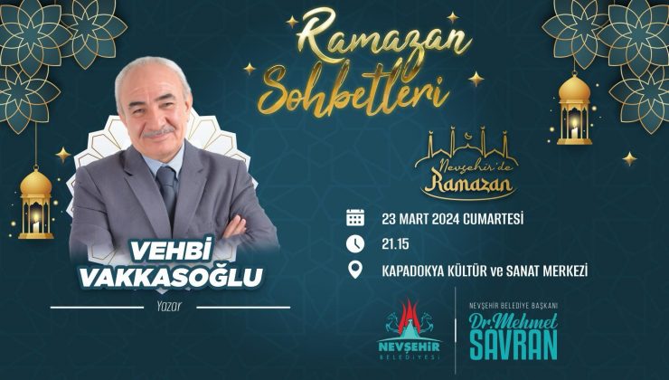 Vehbi Vakkasoğlu ile Ramazan Sohbeti Bu Akşam Kapadokya Kültür Ve Sanat Merkezi’nde