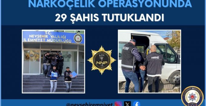 NARKOÇELİK Operasyonunda 29 Şahıs Tutuklandı
