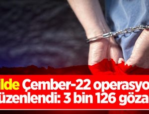 “Çember-22” operasyonu düzenlendi