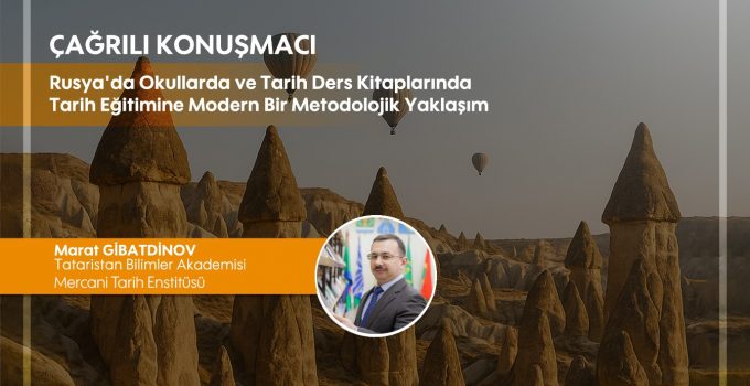 Konu: “Tarih Eğitimine Modern Bir Metodolojik Yaklaşım”