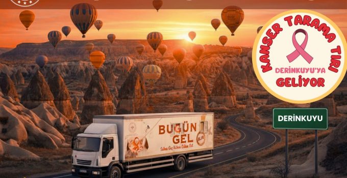 Kanser Tarama Tırı Derinkuyu’ya Geliyor