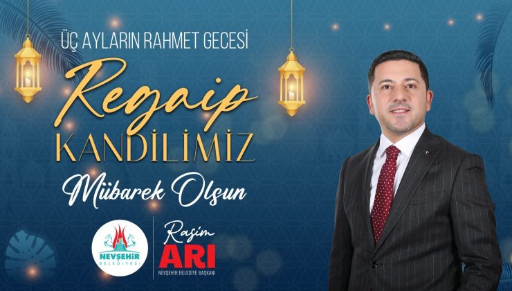 Belediye Başkanı Rasim Arı’dan Regaip Kandili Mesajı