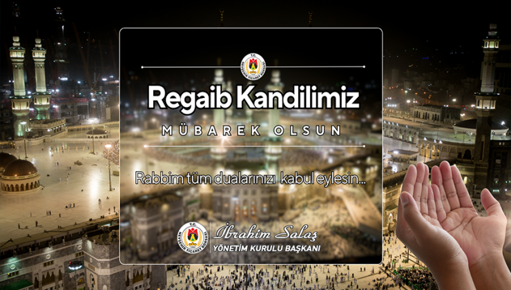 NTB Başkanı Salaş’tan Regaib Kandili Mesajı