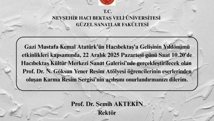 NEVÜ GSF Gazi Mustafa Kemal Atatürk’ün Hacı Bektaş’a Gelişini Anlamlı Sergi ile Anacak