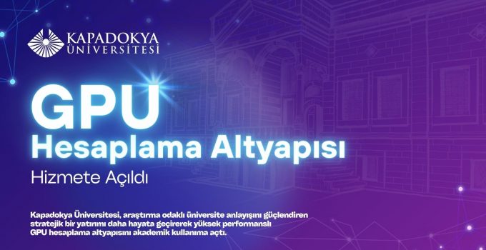 Kapadokya Üniversitesi (KÜN) GPU Hesaplama Altyapısı Hizmete Açıldı
