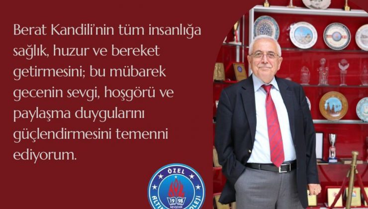  Altınyıldız Eğitim Kurumları Yönetim Kurulu Başkanı Ragıp Özaltın’ın Berat Kandili Mesajı