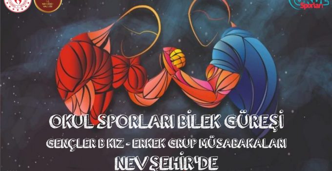 Nevşehir, Okul Sporları Bilek Güreşi Grup Müsabakalarına Ev Sahipliği Yapacak