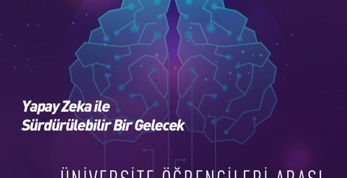 “Yapay Zekâ ile Sürdürülebilir Gelecek” Temalı Poster Yarışması Başvuruları Başladı