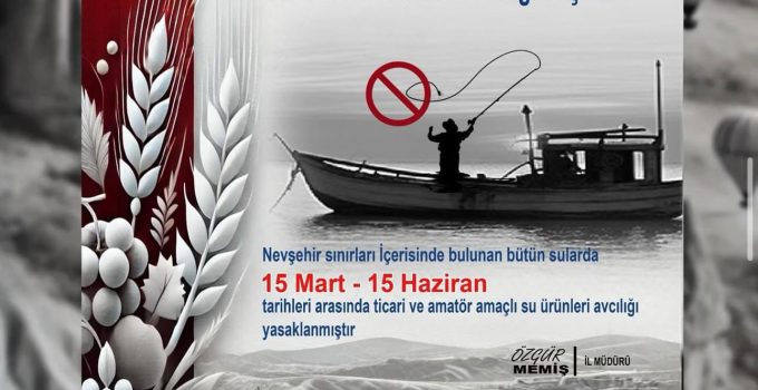 Nevşehir’de Su Ürünleri Avlanma Yasağı Başladı
