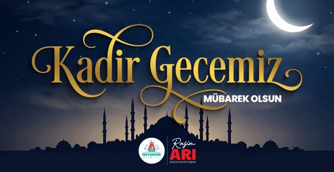 Başkan Rasim Arı, Bütün İslam Aleminin Kadir Gecesi’ni Kutladı