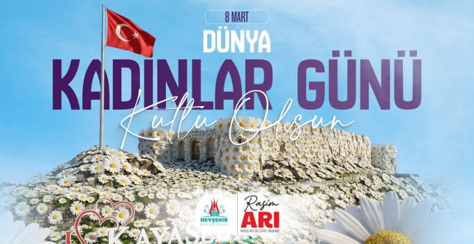 Belediye Başkanı Arı’dan 8 Mart Dünya Kadınlar Günü Mesajı