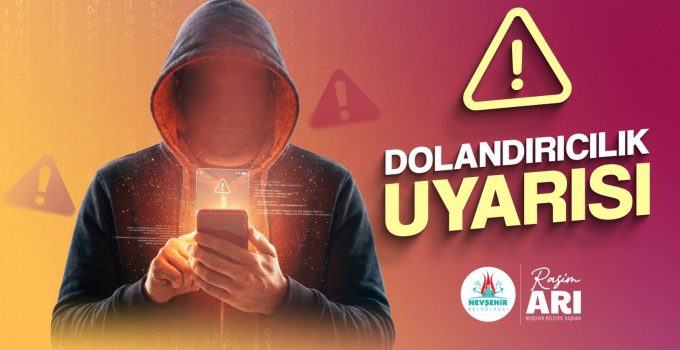 Nevşehir Belediyesi Dolandırıcılara Karşı Uyarılarda Bulundu
