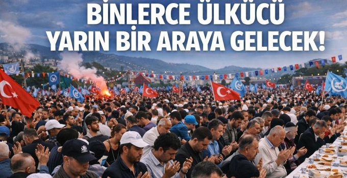 Binlerce Ülkücü Yarın Bir Araya Gelecek