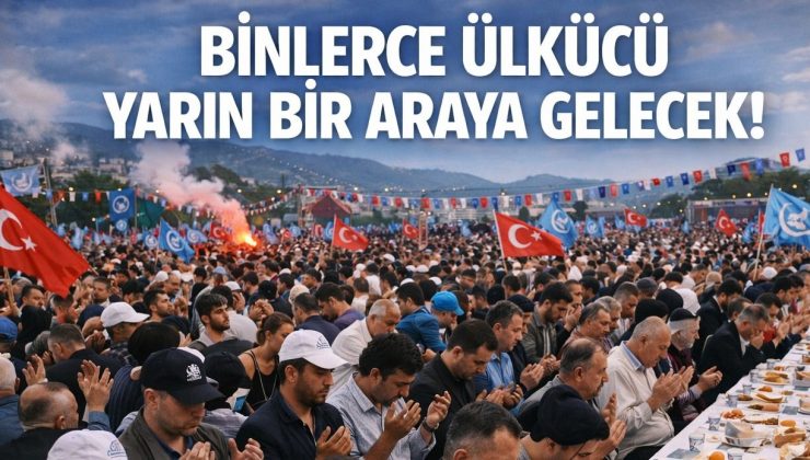 Binlerce Ülkücü Yarın Bir Araya Gelecek