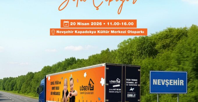 LÖSEV İyilikler Tırı Nevşehir’de