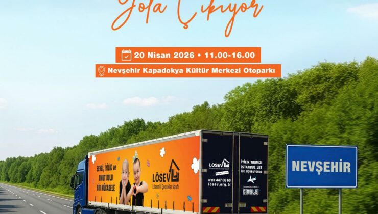 LÖSEV İyilikler Tırı Nevşehir’de