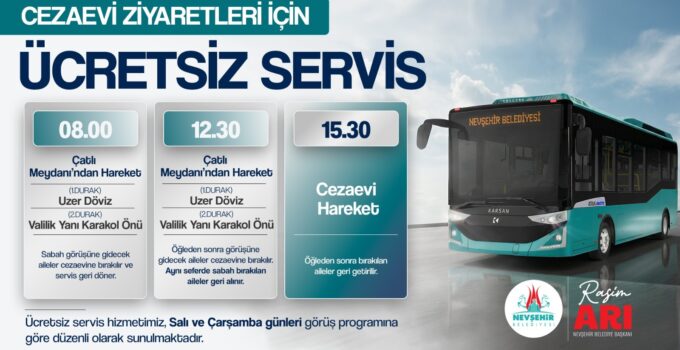 Nevşehir Belediyesi’nden Cezaevi Ziyaretleri İçin ÜCRETSİZ Servis İmkânı