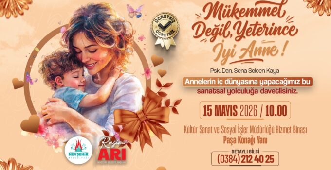 Nevşehir Belediyesi’nden “Mükemmel Anne Değil, Yeterince İyi Anne” Atölyesi