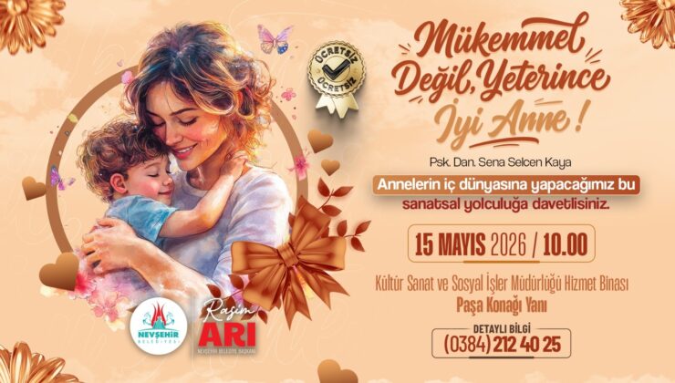 Nevşehir Belediyesi’nden “Mükemmel Anne Değil, Yeterince İyi Anne” Atölyesi