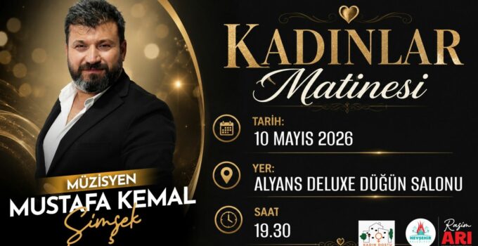 Nevşehir’de Anneler Günü’ne Özel Kadınlar Matinesi