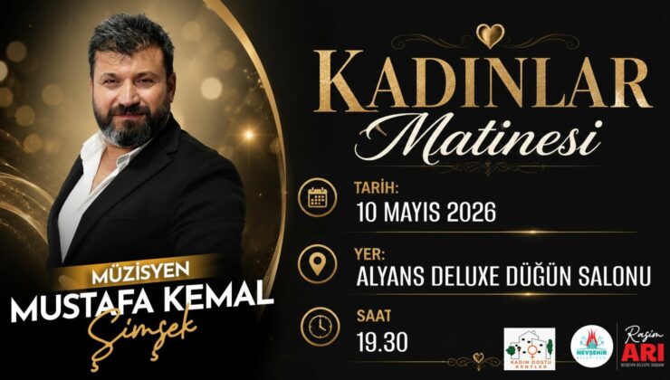 Nevşehir’de Anneler Günü’ne Özel Kadınlar Matinesi