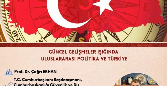 Cumhurbaşkanı Başdanışmanı ve Büyükelçi Prof. Dr. Çağrı Erhan NEVÜ’de Konferans Verecek