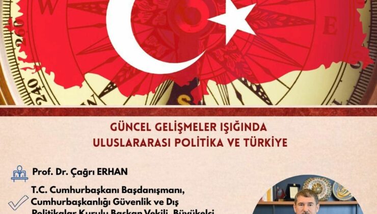 Cumhurbaşkanı Başdanışmanı ve Büyükelçi Prof. Dr. Çağrı Erhan NEVÜ’de Konferans Verecek