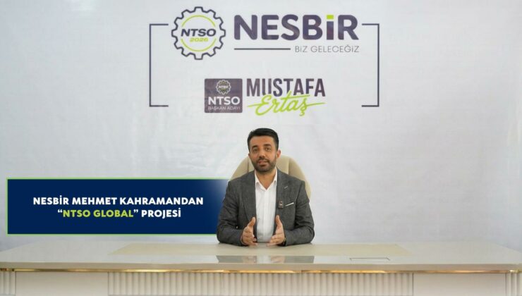 NESBİR Mehmet Kahramandan “NTSO Global” Projesi