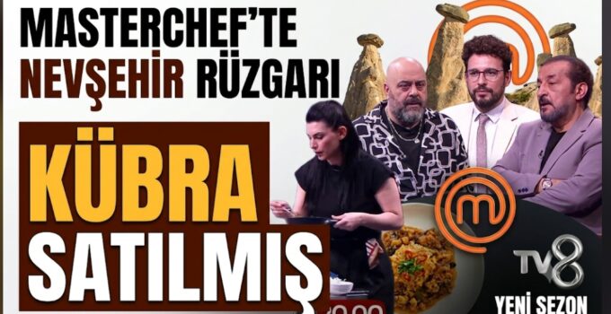 Nevşehir’in Gururu Kübra Satılmış, MasterChef Türkiye’de Sahne Alıyor!