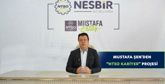 Mustafa Şen’den “NTSO Kariyer” Projesi