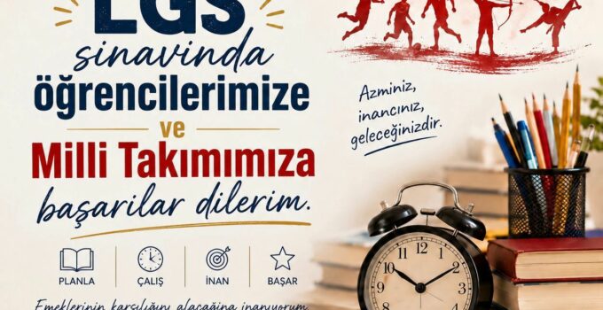 Başkan Güneş’ten LGS Öğrencilerine ve A Milli Takım’a Başarı Mesajı
