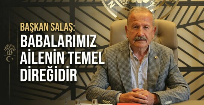 NTB Başkanı İbrahim Salaş’tan Babalar Günü Mesajı
