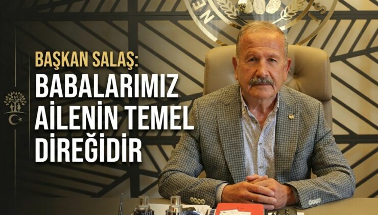 NTB Başkanı İbrahim Salaş’tan Babalar Günü Mesajı