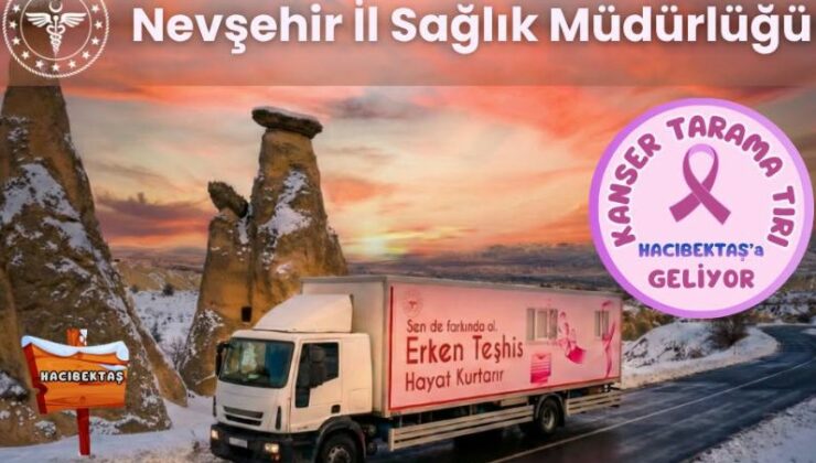 Kanser Tarama Tırı Hacıbektaş’ta Vatandaşlara Hizmet Verecek