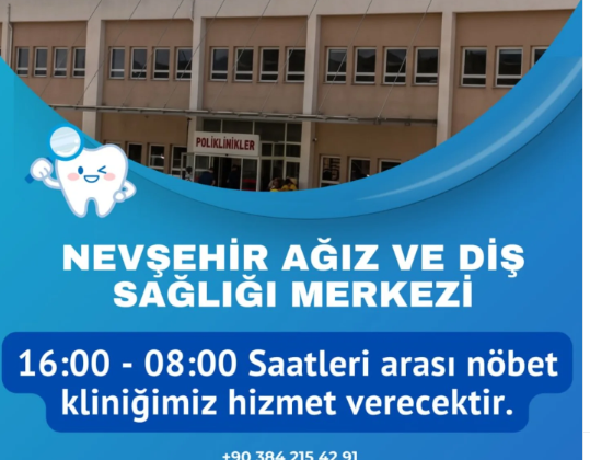 Nevşehir Ağız ve Diş Sağlığı Merkezi’nde Gece Nöbeti Hizmeti Devam Ediyor