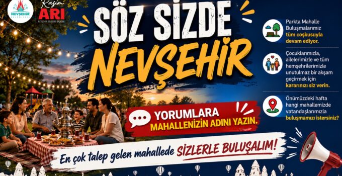 “Söz Sizde NEVŞEHİR” Buluşmaları Başlıyor