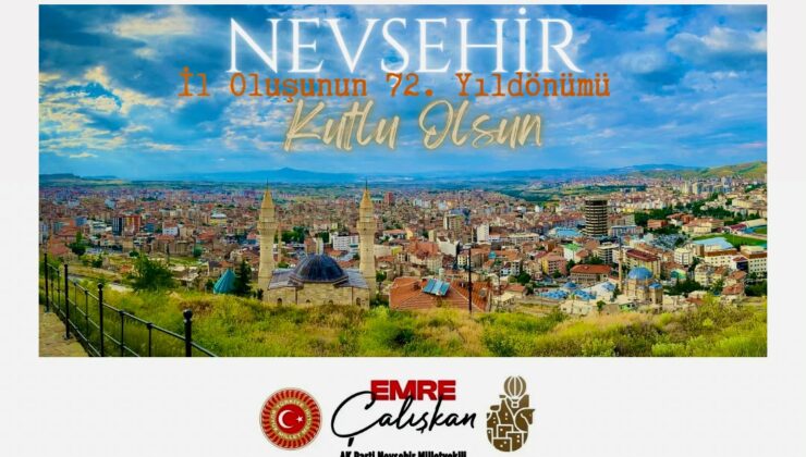 Milletvekili Emre Çalışkan’dan Nevşehir’in İl Oluşunun 72. Yılı Mesajı