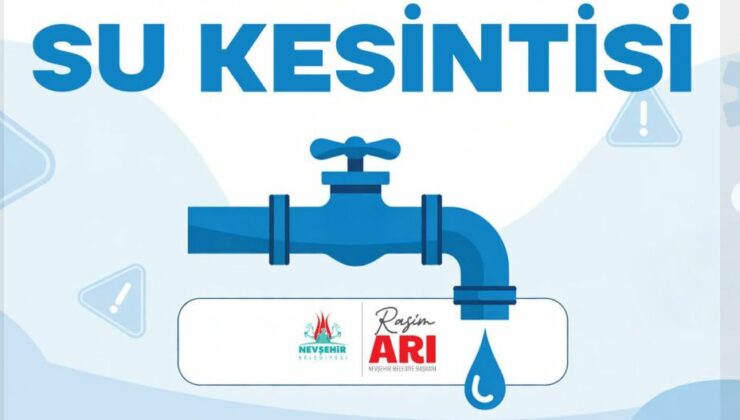 Nevşehir’de 3 Mahallede Planlı Su Kesintisi Uygulanacak