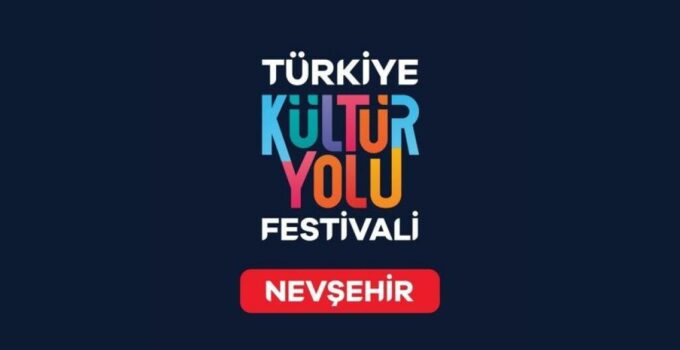 Türkiye Kültür Yolu Festivali Coşkusu Nevşehir’de Başlıyor