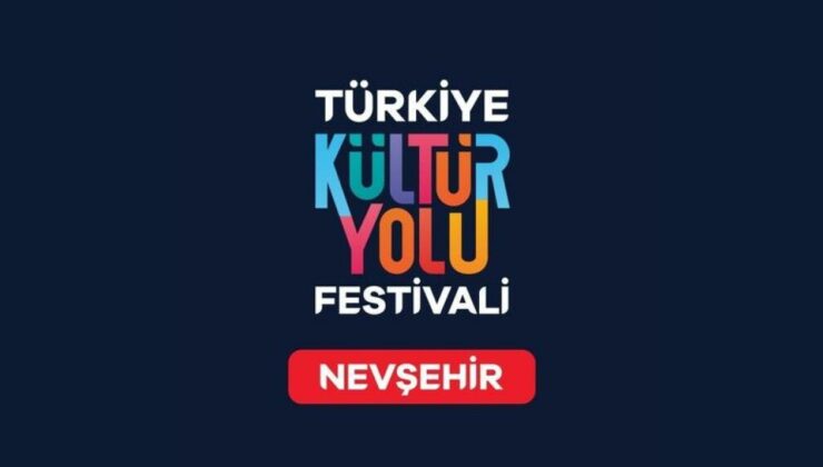 Türkiye Kültür Yolu Festivali Coşkusu Nevşehir’de Başlıyor