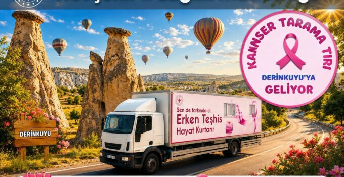 Kanser Tarama Tırı Derinkuyu’da Vatandaşlara Hizmet Verecek