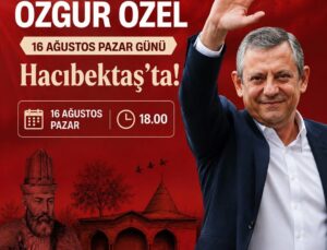 Özgür Özel, Hacı Bektaş Veli Anma Etkinlikleri İçin Hacıbektaş’a Geliyor