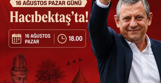 Özgür Özel, Hacı Bektaş Veli Anma Etkinlikleri İçin Hacıbektaş’a Geliyor