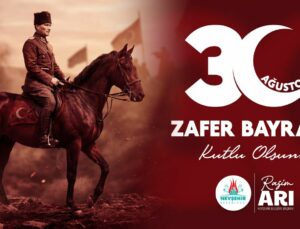 Başkan Rasim Arı “30 Ağustos Zafer Bayramı Kutlu Olsun”
