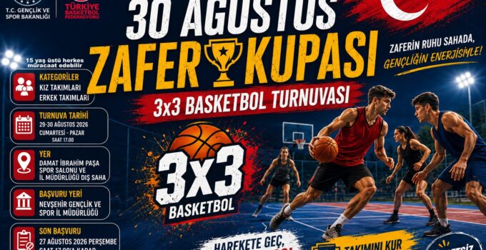 Nevşehir’de 30 Ağustos Zafer Kupası 3×3 Basketbol Turnuvası Başlıyor