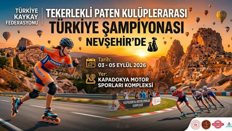 Tekerlekli Paten Kulüpler Arası Türkiye Şampiyonası Nevşehir’de Başlıyor