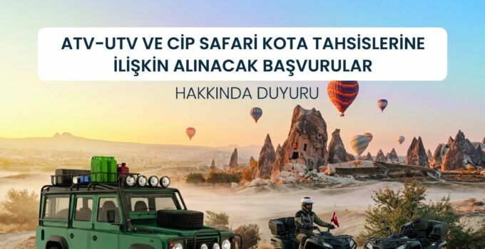 Kapadokya’da ATV-UTV ve Cip Safari Faaliyetleri İçin Yeni Dönem Kota Başvuruları Başladı